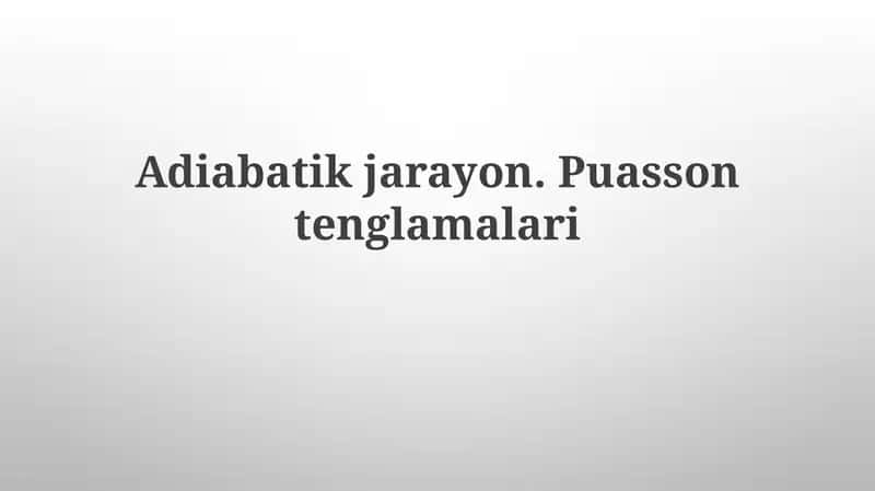 Adiabatikjarayon.Puassontenglamalari 1