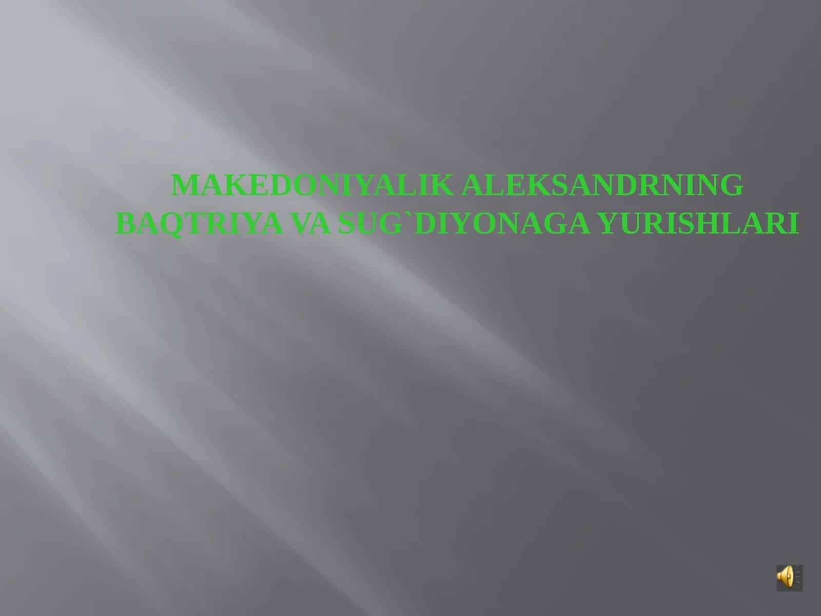 MAKEDONIYALIK ALEKSANDRNING BAQTRIYA VA SUG`DIYONAGA YURISHLARI 1