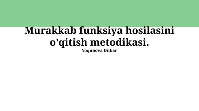 Murakkab funksiya hosilasini o'qitish metodikasi 1