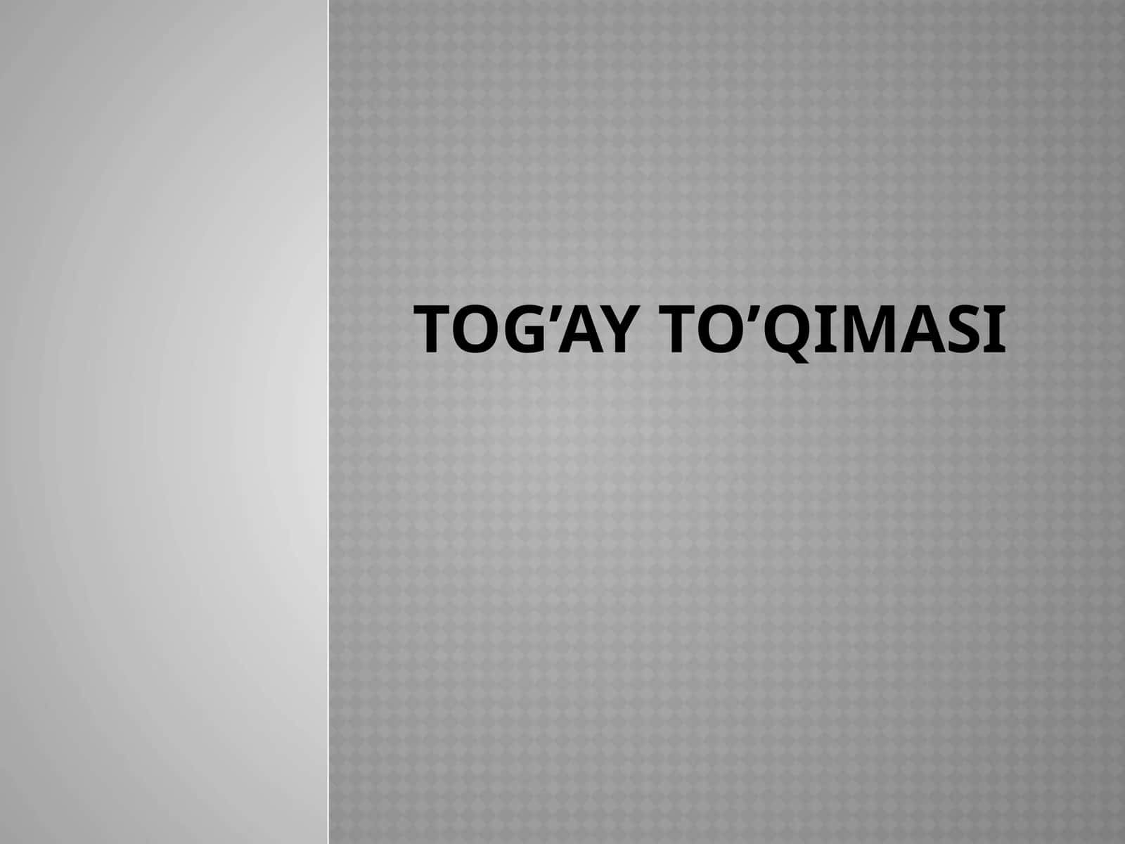 Tog’ay to’qimasi haqida 1