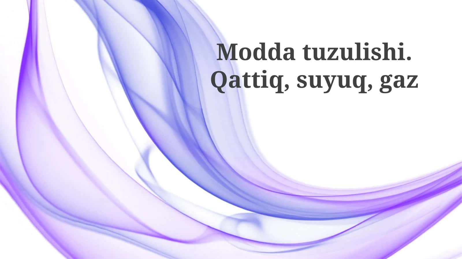 Moddatuzulishi.Qattiq,suyuq,gaz 1
