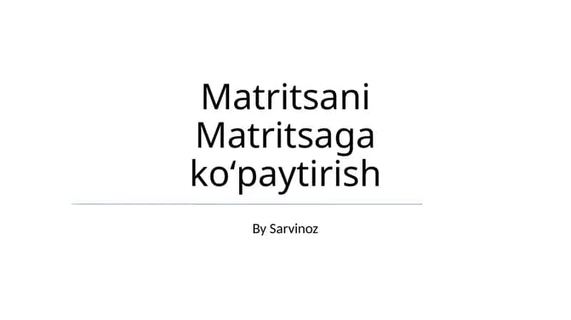 Matritsani Matritsaga koʻpaytirish 1