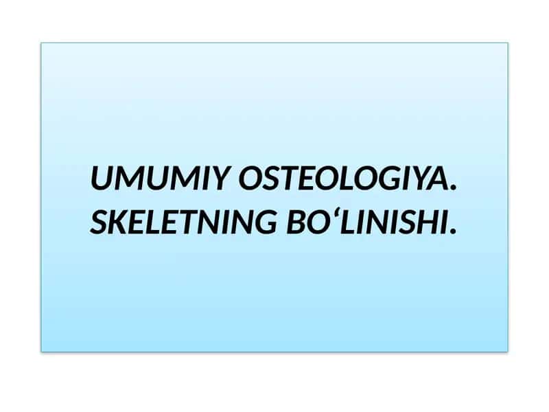 UMUMIY OSTEOLOGIYA 1