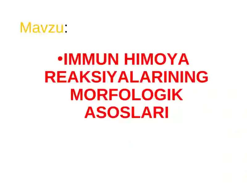 IMMUN HIMOYA REAKSIYALARINING MORFOLOGIK ASOSLARI