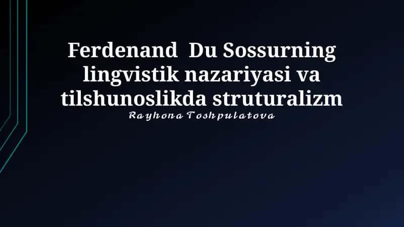 Ferdinand Du Sossurning lingvistik nazariyasi va tilshunoslikda struturalizm 1