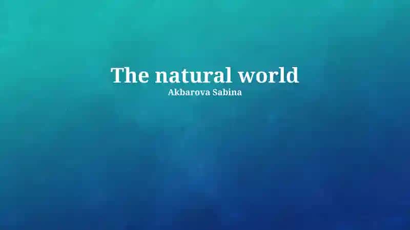 The natural world