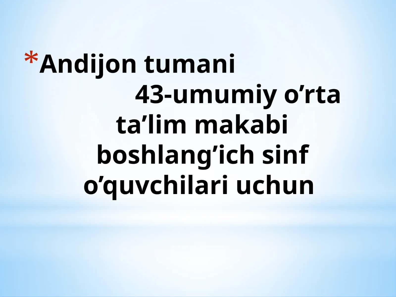 Andijon tumani 43-umumiy o’rta ta’lim makabi boshlang’ich sinf o’quvchilari uchun 1