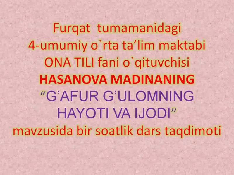 G’AFUR G’ULOMNING HAYOTI VA IJODI 1