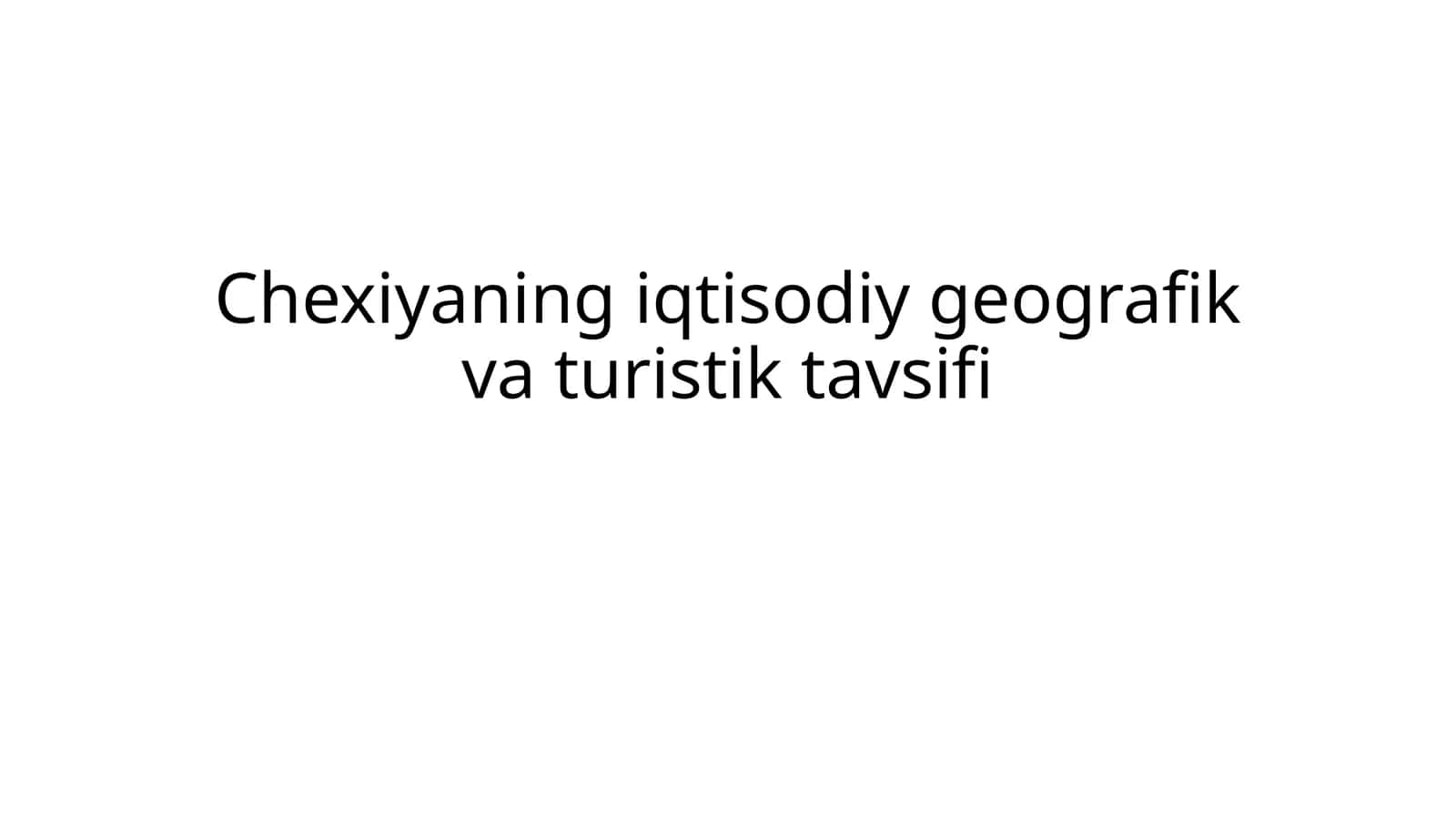 Chexiyaning iqtisodiy geografik va turistik tavsifi 1