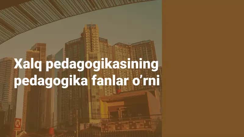 Xalqpedagogikasiningpedagogikafanlaro’rni 1