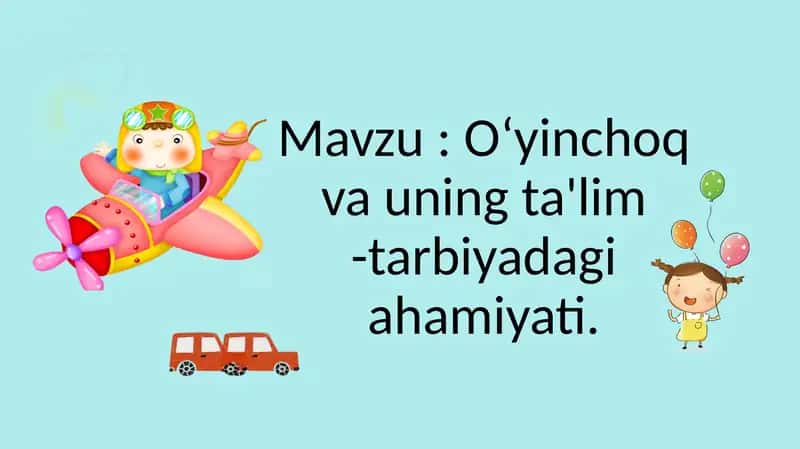 Oʻyinchoq va uning ta'lim -tarbiyadagi ahamiyati. 1