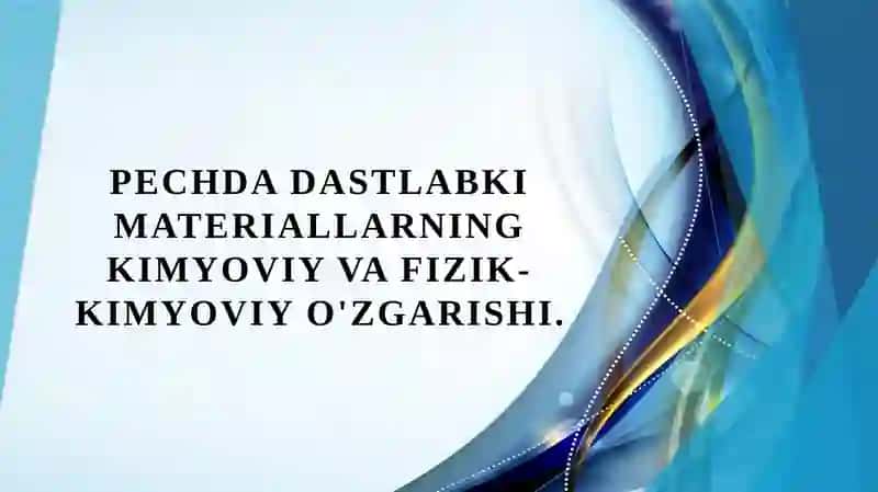 Pechda dastlabki materiallarning kimyoviy va fizik-kimyoviy o'zgarishi.