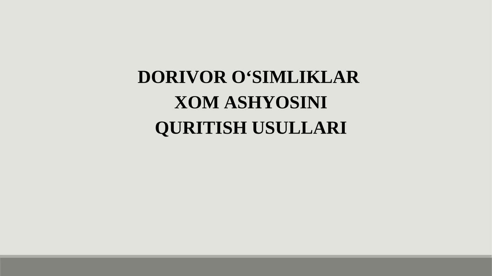 DORIVOR O‘SIMLIKLARXOM ASHYOSINI QURITISH USULLARI 1