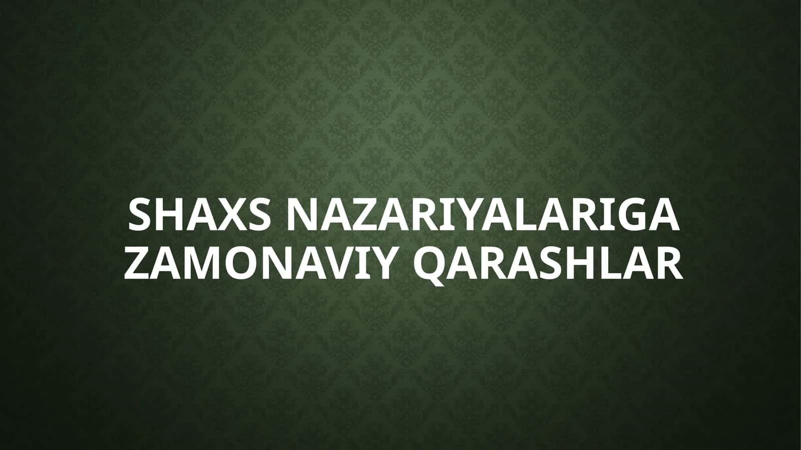 Shaxsnazariyalarigazamonaviyqarashlar 1