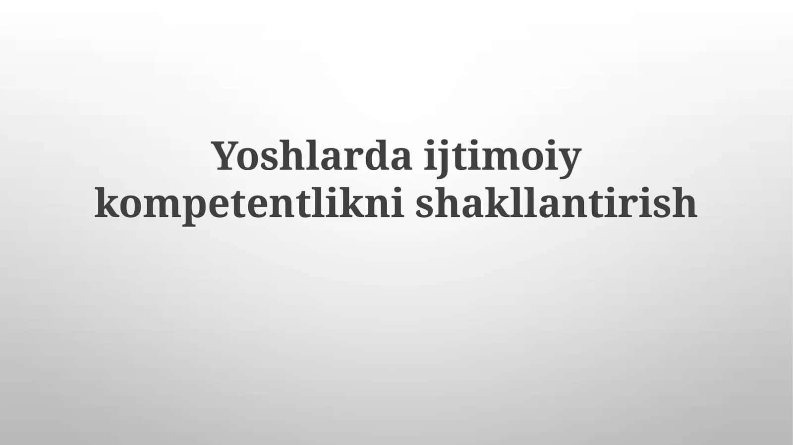 Yoshlardaijtimoiykompetentliknishakllantirish 1