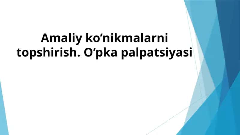 Amaliy ko’nikmalarni topshirish: O’pka palpatsiyasi 1