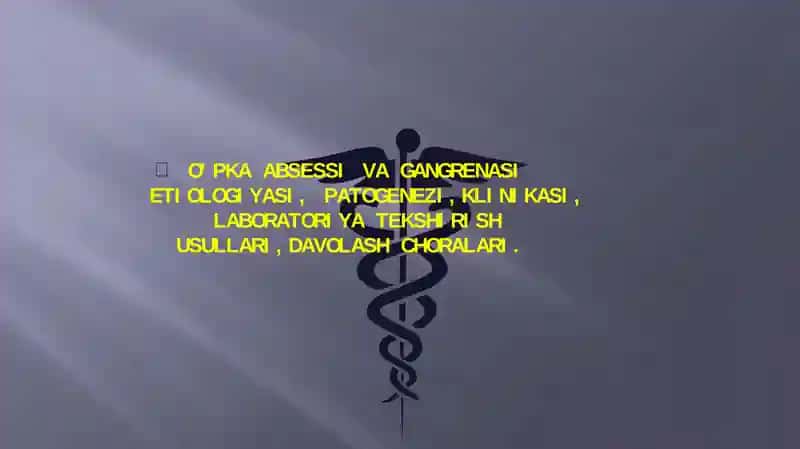 O’PKA ABSESSI VA GANGRENASI ETIOLOGIYASI