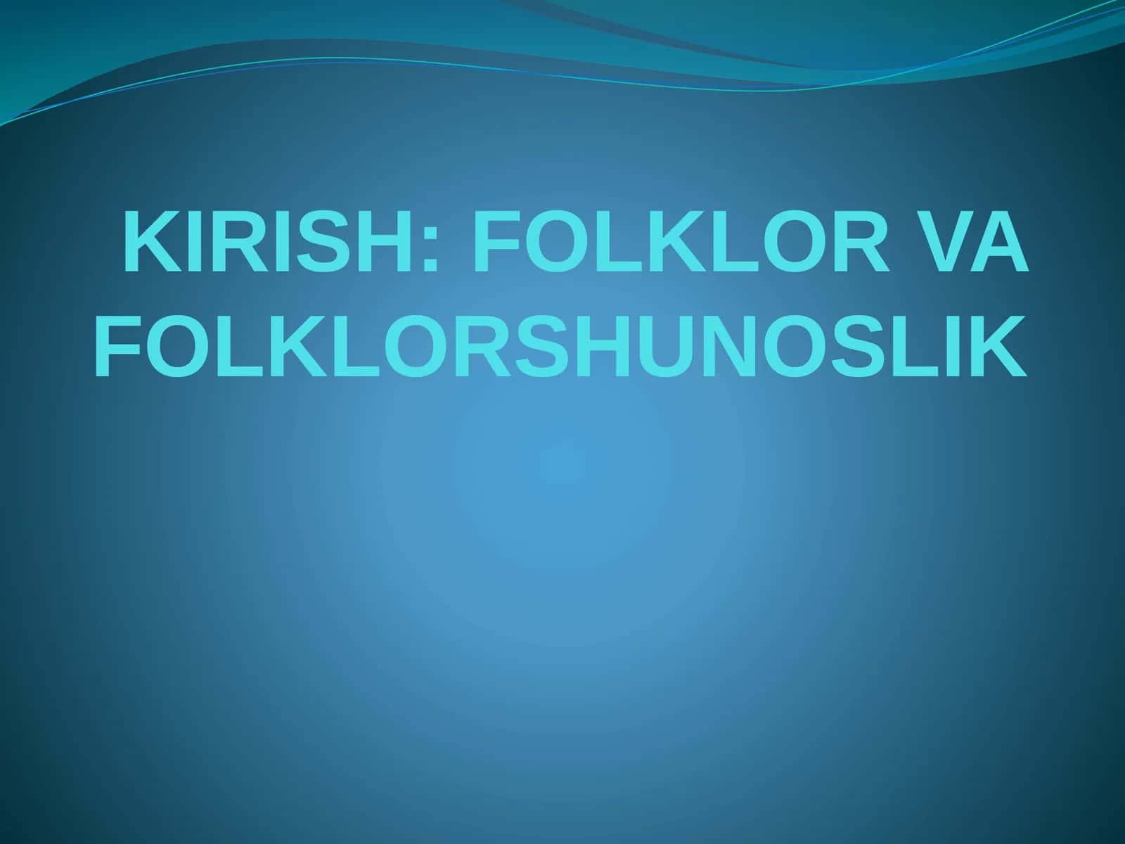 FOLKLOR VA FOLKLORSHUNOSLIK 1
