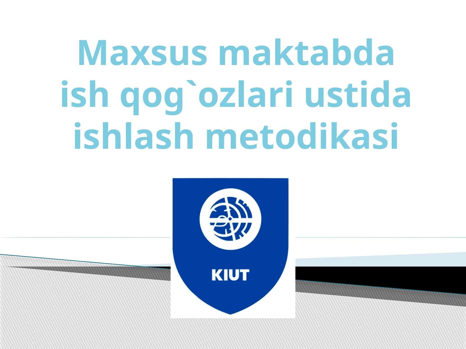 Maxsus maktabda ishqog`ozlari ustida ishlash metodikasi 1