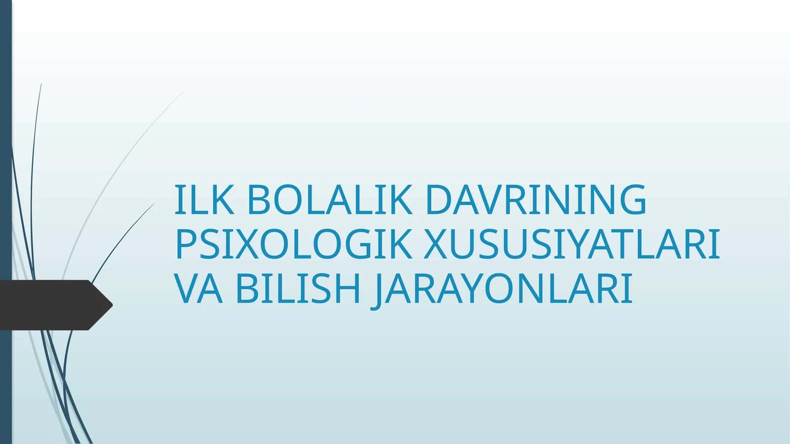 ILK BOLALIK DAVRINING PSIXOLOGIK XUSUSIYATLARI VA BILISH JARAYONLARI 1