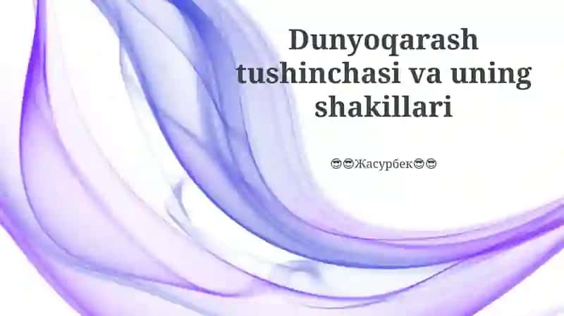 Dunyoqarash va O'zgarishlar