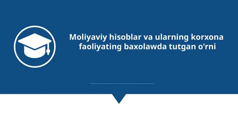 Moliyaviy hisoblar va ularning korxona faoliyatini baholashdagi roli 1