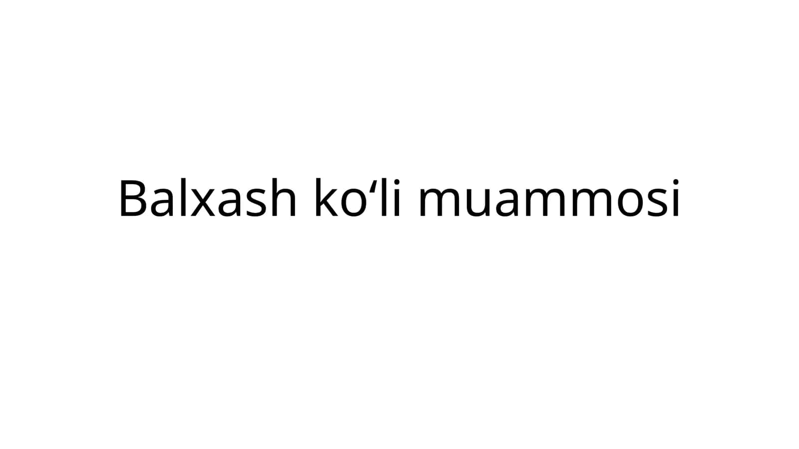 Balxash koʻli muammosi 1