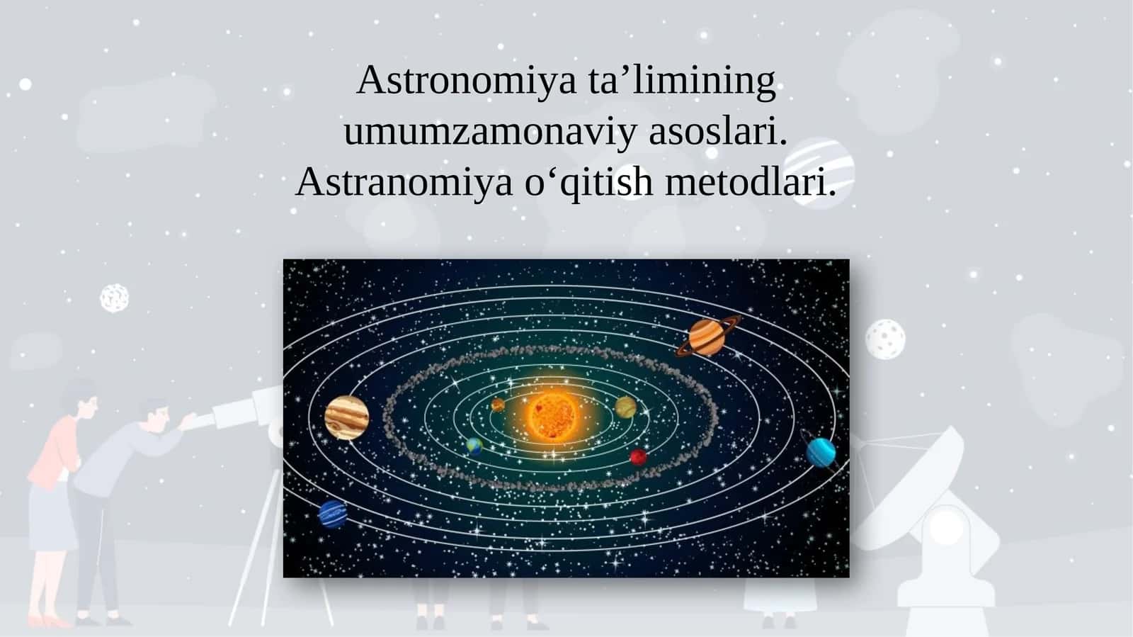 Astronomiyata’liminingumumzamonaviyasoslari.Astranomiyao‘qitishmetodlari 1