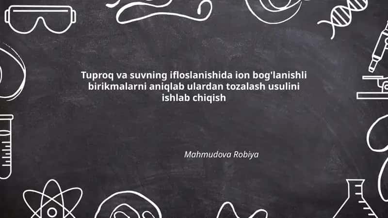 Tuproq va suvning ifloslanishida ion bog'lanishli birikmalarni aniqlash 1