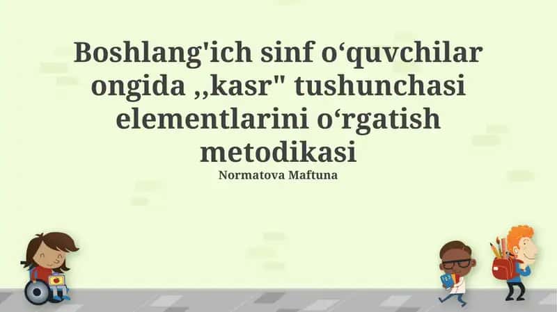 Kasr Tushunchasi Elementlarini Oʻrgatish Metodikasi 1