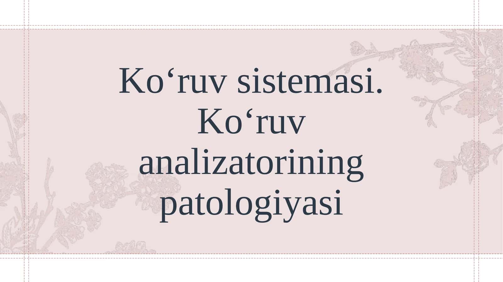 Ko‘ruv sistemasi.Ko‘ruv analizatorining patologiyasi 1