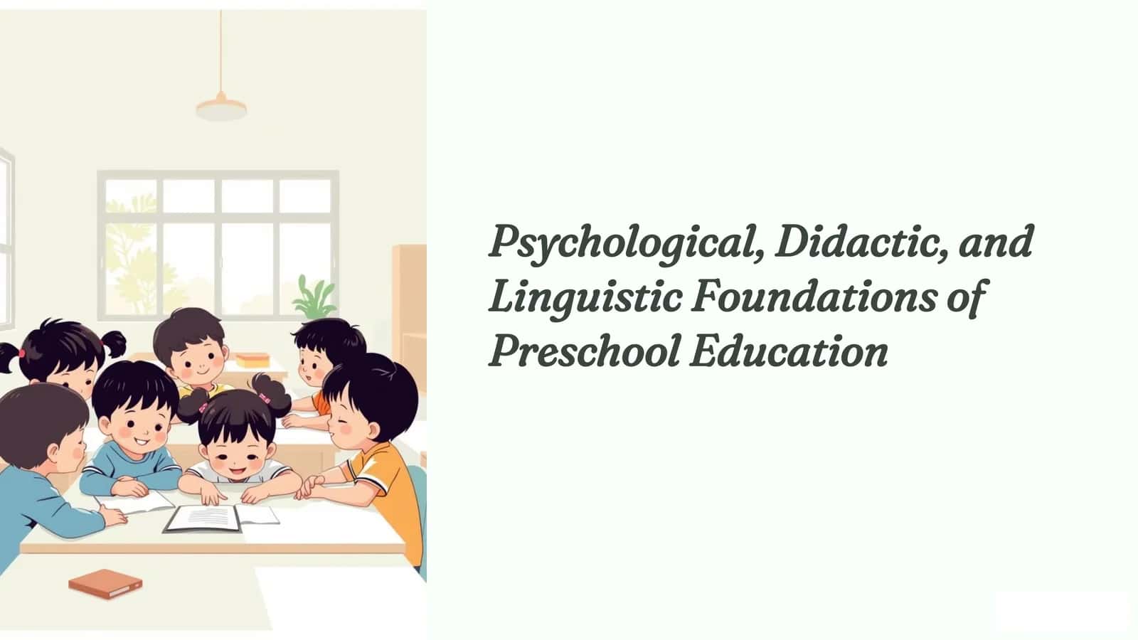 Psychological, Didactic, and Linguistic Foundations of Preschool Education 1