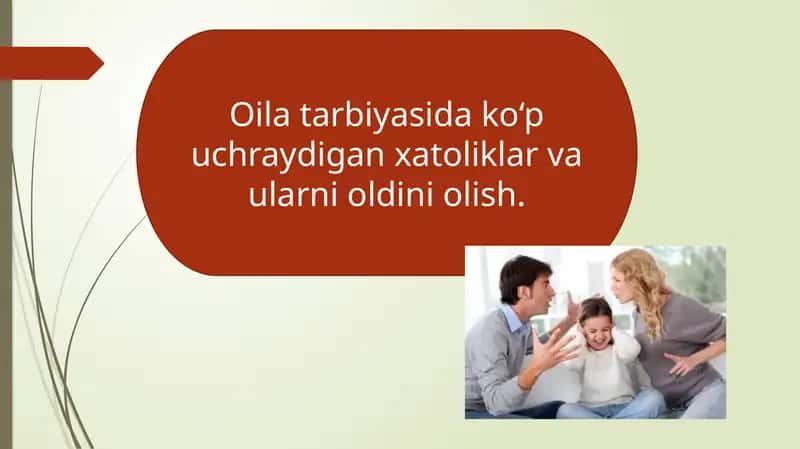 Oila tarbiyasida ko‘p uchraydigan xatoliklar va ularni oldini olish. 1