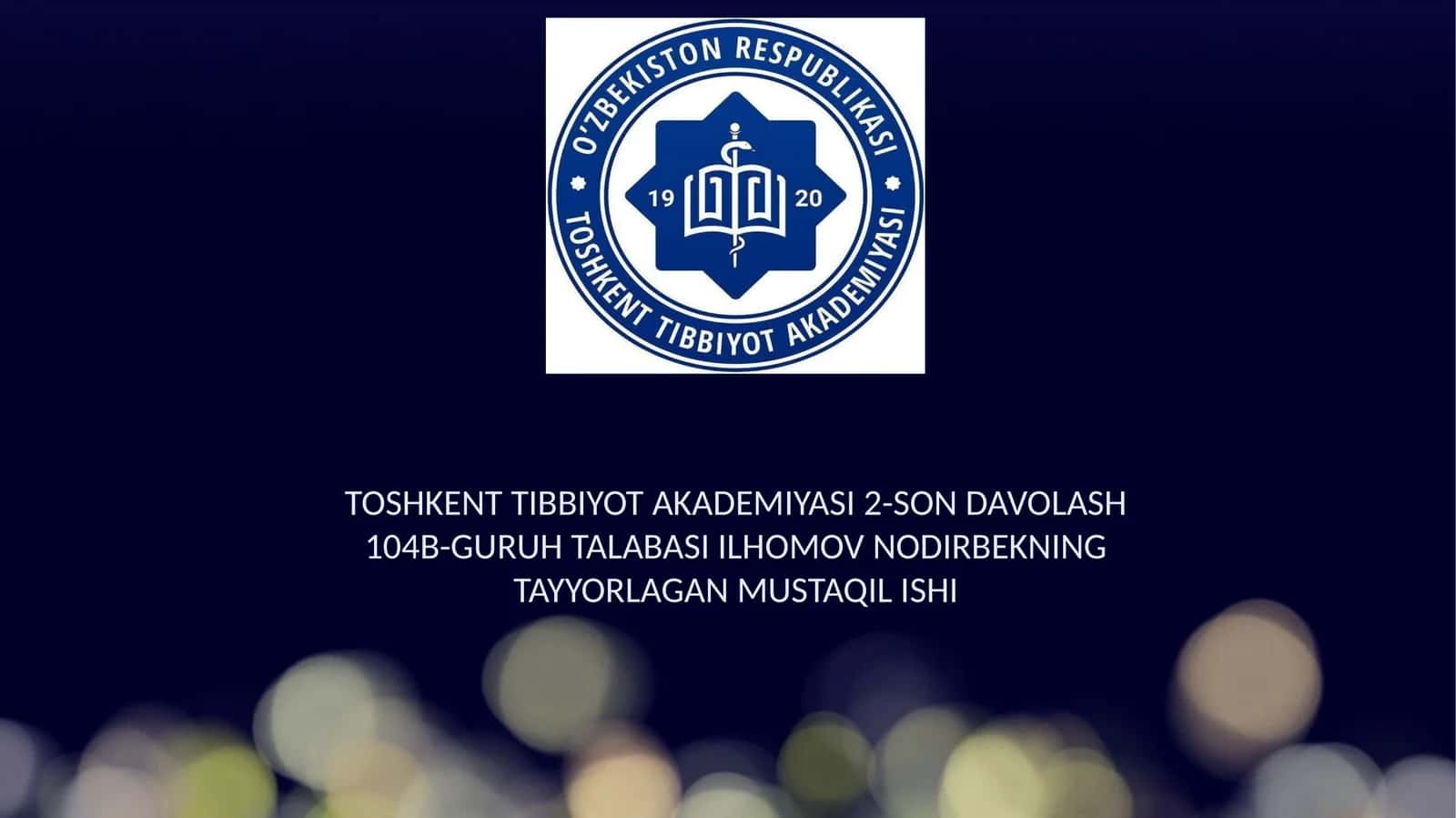 TOSHKENT TIBBIYOT AKADEMIYASI 2-SON DAVOLASH 104B-GURUH TALABASI ILHOMOV NODIRBEKNING TAYYORLAGAN MUSTAQIL ISHI 1