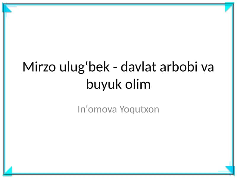Mirzo Ulugʻbek - Davlat arbobi va buyuk olim 1