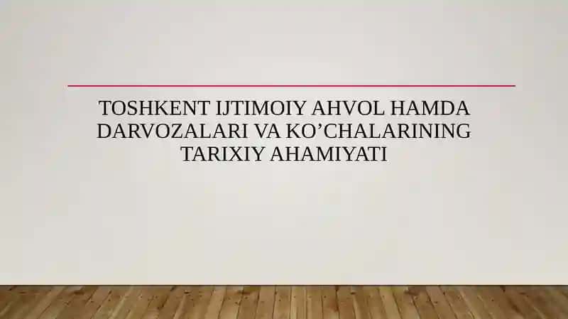 TOSHKENT IJTIMOIY AHVOL HAMDA DARVOZALARI VA KO’CHALARINING TARIXIY AHAMIYATI