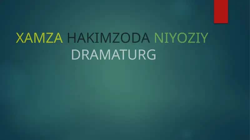 XAMZAHAKIMZODANIYOZIY DRAMATURG 1