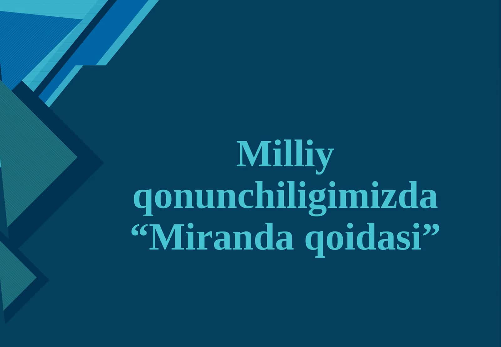 Milliy qonunchiligimizda “Miranda qoidasi” 1