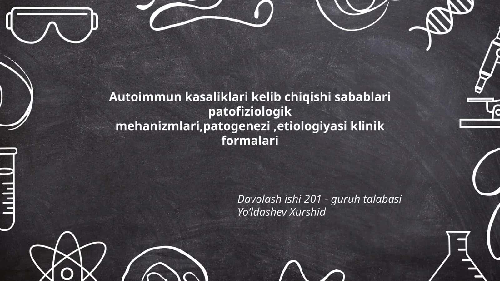 Autoimmun kasaliklari kelib chiqishi sabablari patofiziologik mehanizmlari, patogenezi, etiologiyasi klinik formalari 1