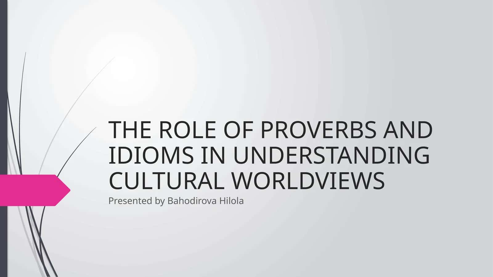 THE ROLE OF PROVERBS AND IDIOMS IN UNDERSTANDING CULTURAL WORLDVIEWS 1
