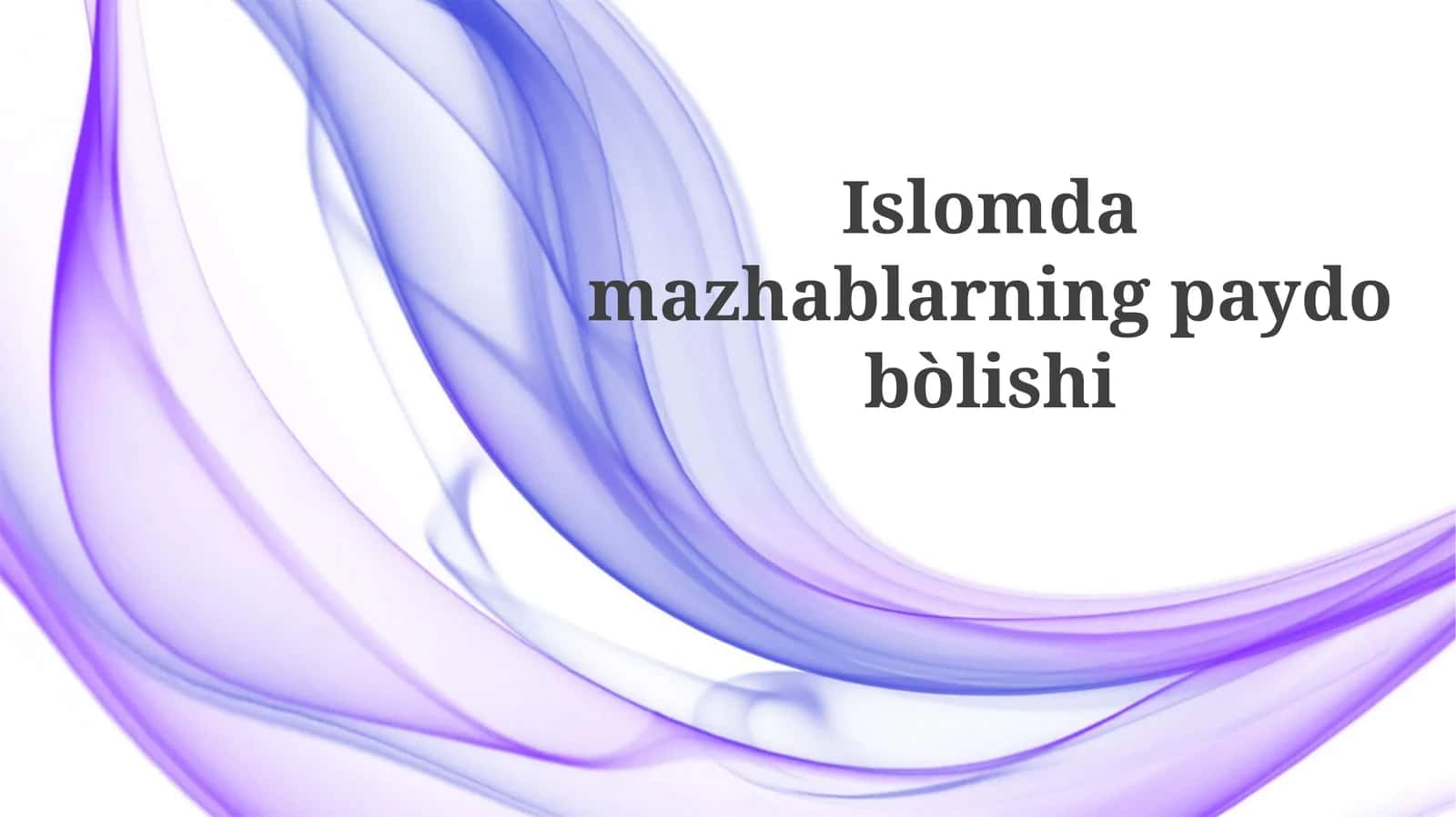 Islomdagi mazhablarning paydo bo'lishi 1