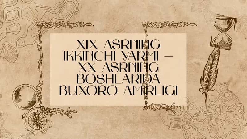 XIX ASRNING IKKINCHI YARMI – XX ASRNING BOSHLARIDA BUXORO AMIRLIGI 1