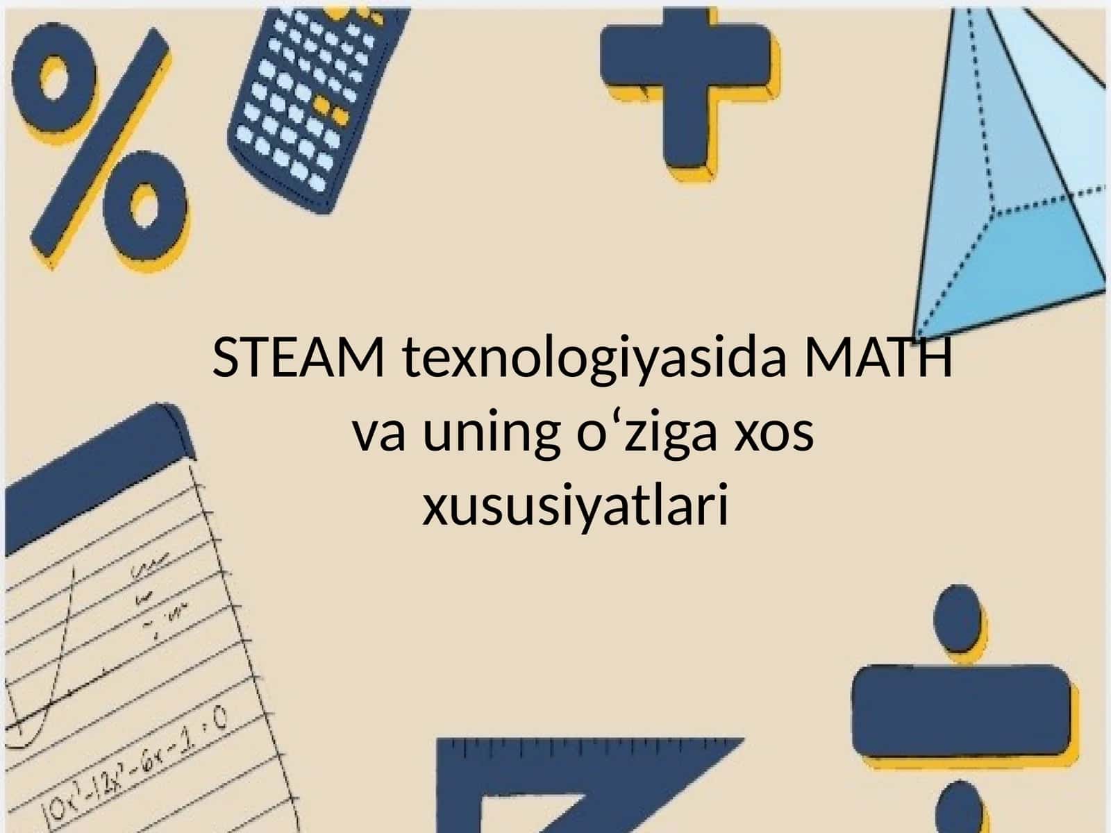 STEAM texnologiyasida MATH va uning o‘ziga xos xususiyatlari 1