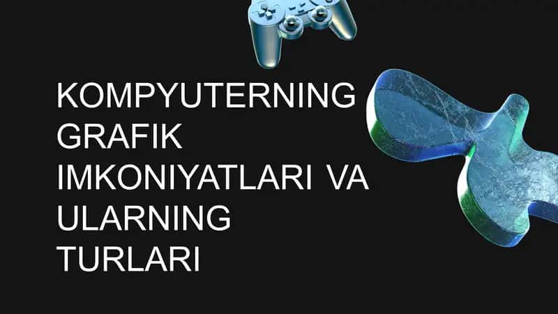 Kompyuterning grafik imkoniyatlari 1