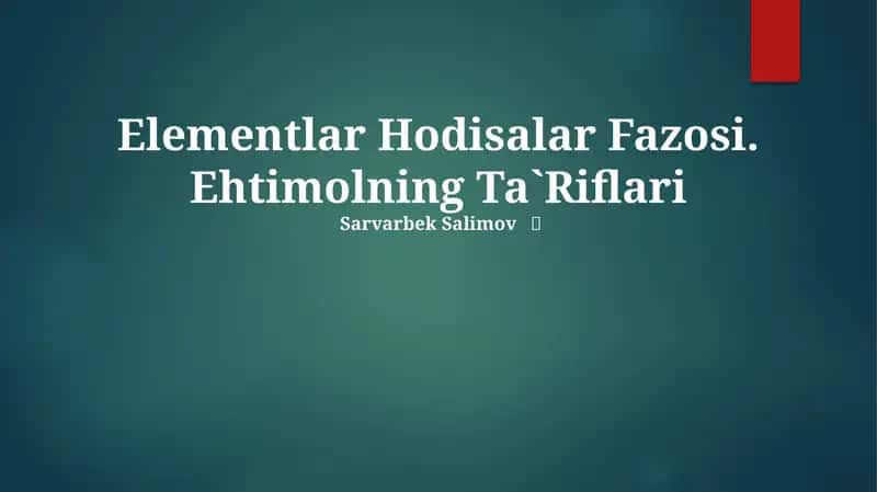 Elementlar Hodisalar Fazosi. Ehtimolning Ta`Riflari 1