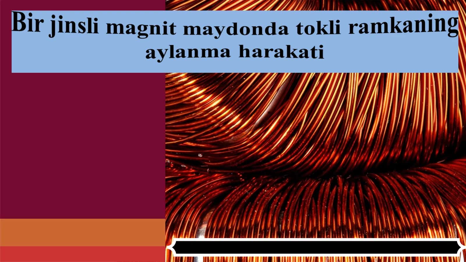 Bir jinsli magnit maydonda tokli ramkaning aylanma harakati 1