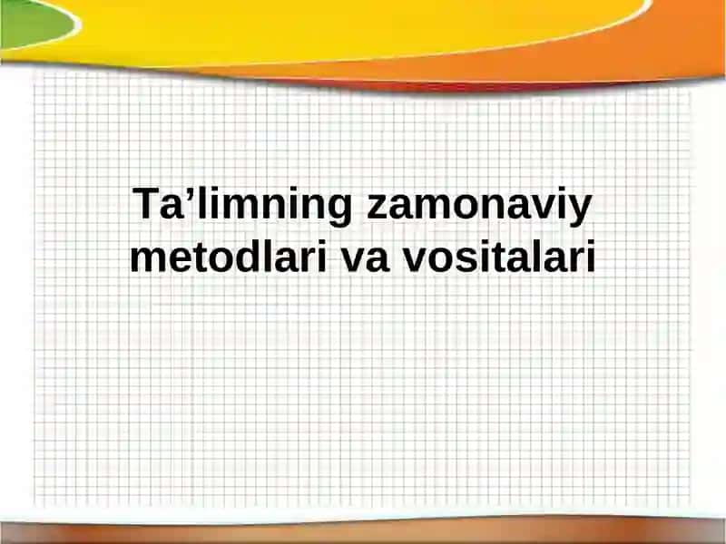 Ta’limning zamonaviy mеtоdlari va vоsitalari