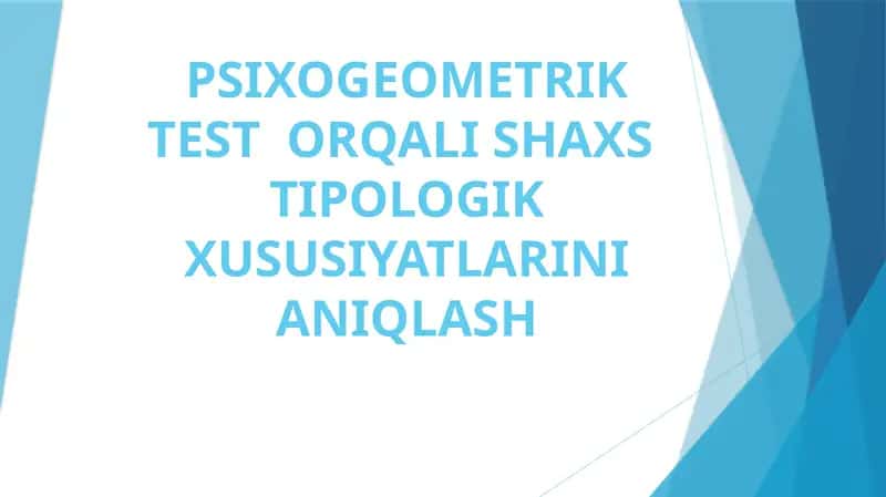 PSIXOGEOMETRIK TEST ORQALI SHAXS TIPOLOGIK XUSUSIYATLARINI ANIQLASH 1