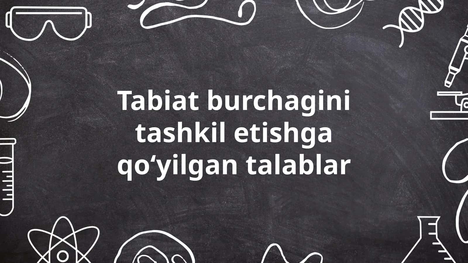 Tabiat burchagini tashkil etishga qoʻyilgan talablar 1
