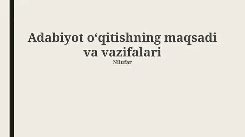 Adabiyot oʻqitishning maqsadi va vazifalari 1